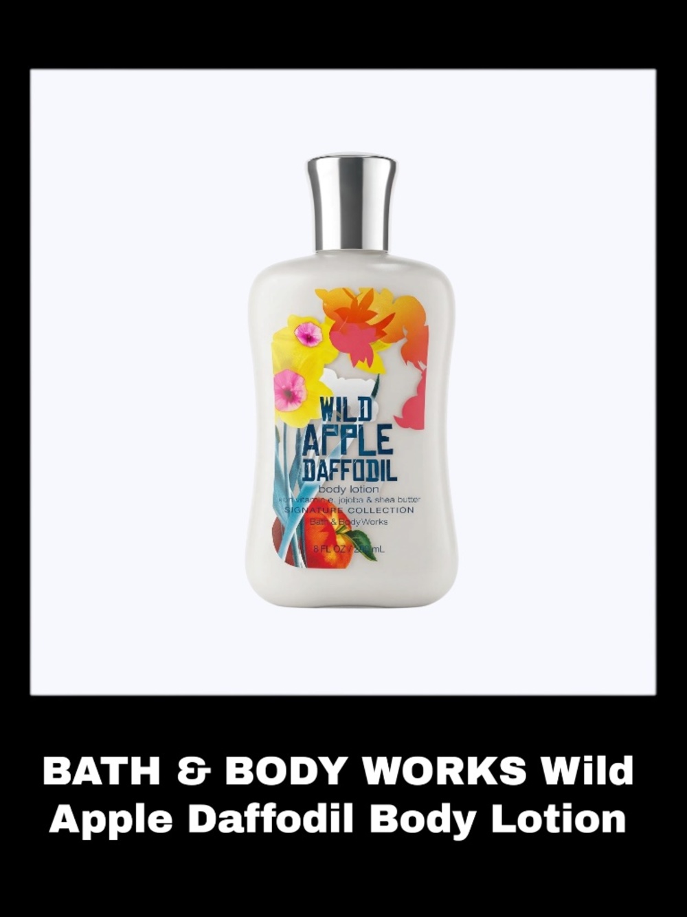 BATH & BODY WORKS Wild Apple Daffodil 8.0 Fluid Ounces Body Lotion
